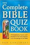The Complete Bible Quiz Book: 795 Questions, Games, and Puzzles to Test and Improve Your Knowledge