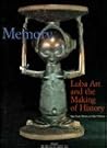 Memory: Luba Art and the Making of History