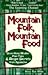 Mountain Folk, Mountain Food: Down-Home Wisdom, Plain Tales and Recipe Secrets from Appalachia