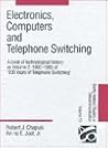 Electronics, Computers and Telephone Switching: A Book of Technological History