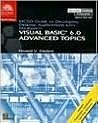 MCSD Guide to Developing Desktop Applications Using Microsoft Visual Basic 6.0: Advanced Topics (McSe & McSd Series)