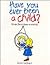 Have You Ever Been a Child?: Hints for Children & Adults