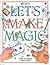 Let's Make Magic: Over 40 T...