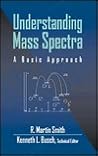 Understanding Mass Spectra: A Basic Approach