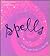 The Girls' Guide to Spells : Making Magic Happen in your Life