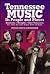 Tennessee Music: Its' People and Places