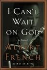 I Can't Wait on God I Can't Wait on God
