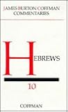 Hebrews (Coffman New Testament Commentaries, Vol. 10) Hebrews (Coffman New Testament Commentaries, Vol. 10)
