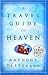 A Travel Guide to Heaven