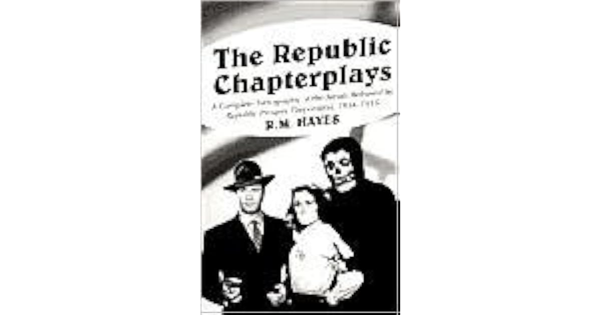Republic Serial Graphics The Republic Chapterplays: A Complete Filmography of the Serials ...