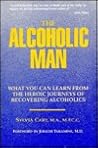 The Alcoholic Man: What You Can Learn from the Heroic Journeys of Recovering Alcoholics