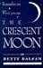 The Crescent Moon by Betty Balsam