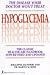Hypoglycemia: THE DISEASE YOUR DOCTOR WON'T TREAT
