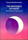 The Mysteries of Yesod - Foundations of Spiritual Life  (The Complete Works, #7)