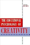 The Educational Psychology of Creativity (Perspectives on Creativity Research) The Educational Psychology of Creativity (Perspectives on Creativity Research)