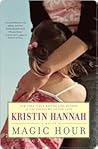 Magic Hour by Kristin Hannah