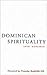 Dominican Spirituality: An Exploration