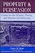 Property And Persuasion: Essays On The History, Theory, And Rhetoric Of Ownership (New Perspectives on Law, Culture, and Society)