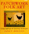 Patchwork Folk Art: Using Applique & Quilting Techniques (Hardcover)