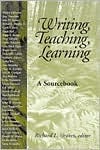 Writing, Teaching, Learning: A Sourcebook (Paperback)