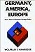 Germany, America, Europe: Forty Years of German Foreign Policy