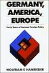 Germany, America, Europe: Forty Years of German Foreign Policy