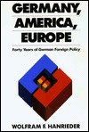 Germany, America, Europe: Forty Years of German Foreign Policy (Paperback)