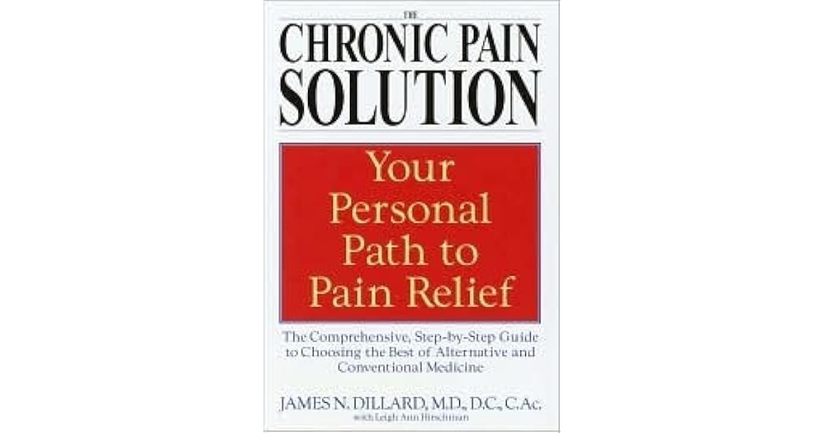The Chronic Pain Solution The Comprehensive, StepbyStep Guide to