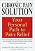 The Chronic Pain Solution: The Comprehensive, Step-by-Step Guide to Choosing the Best of Alternative and Conventional Medicine