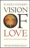 Rudolf Steiner's Vision of Love: Spiritual Science and the Logic of the Heart (Paperback)