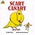 Scary Canary by Robin Carly Scary Canary by Robin Carly