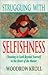 Struggling With Selfishness by Woodrow Kroll