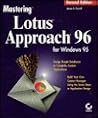 Mastering Lotus Approach 96 for Windows 95