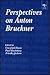 Perspectives on Anton Bruckner