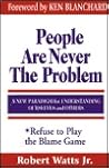 People Are Never the Problem: A New Paradigm for Relating to Others
