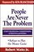 People Are Never the Problem: A New Paradigm for Relating to Others