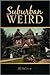 Suburban Weird