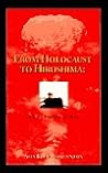 From Holocaust to Hiroshima: A Life Forged by War From Holocaust to Hiroshima: A Life Forged by War