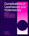 Complications of Laparoscopy and Hysteroscopy Complications of Laparoscopy and Hysteroscopy
