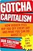 Gotcha Capitalism by Bob Sullivan Gotcha Capitalism by Bob Sullivan