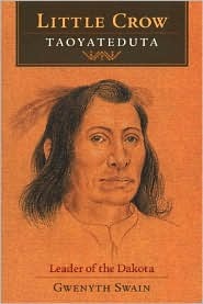Little Crow Taoyateduta: Leader of the Dakota (Hardcover)