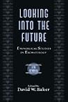 Looking into the Future: Evangelical Studies in Eschatology Looking into the Future: Evangelical Studies in Eschatology