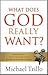 What Does God Really Want? by Michael Trillo