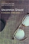 Uncommon Ground: A Celebration of Matt Cohen
