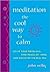 Meditation the Cool Way to Calm