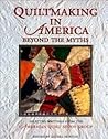 Quiltmaking in America: Beyond the Myths