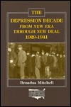 The Depression Decade: From New Era Through New Deal, 1929-41: From New Era Through New Deal, 1929-41 (The Economic History of the United States, Vol. 9)