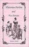 Victorian Parlors and Tea Parties Victorian Parlors and Tea Parties