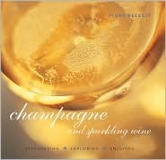 Champagne and Sparkling Wine: Discovering, Exploring, Enjoying (Hardcover)