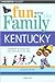 Fun With the Family Kentucky: Hundreds of Ideas for Day Trips with the Kids (Fun With the Family Series)